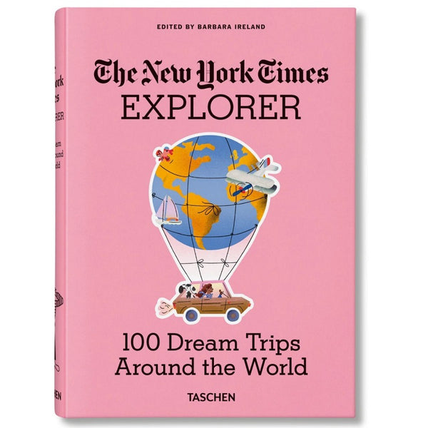 The New York Times Explorer. 100 Dream Trips Around the World